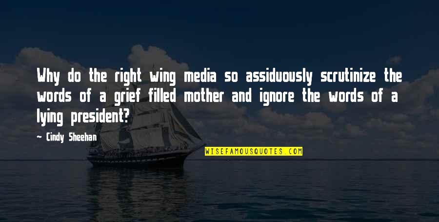 Ski Roundtop Quotes By Cindy Sheehan: Why do the right wing media so assiduously