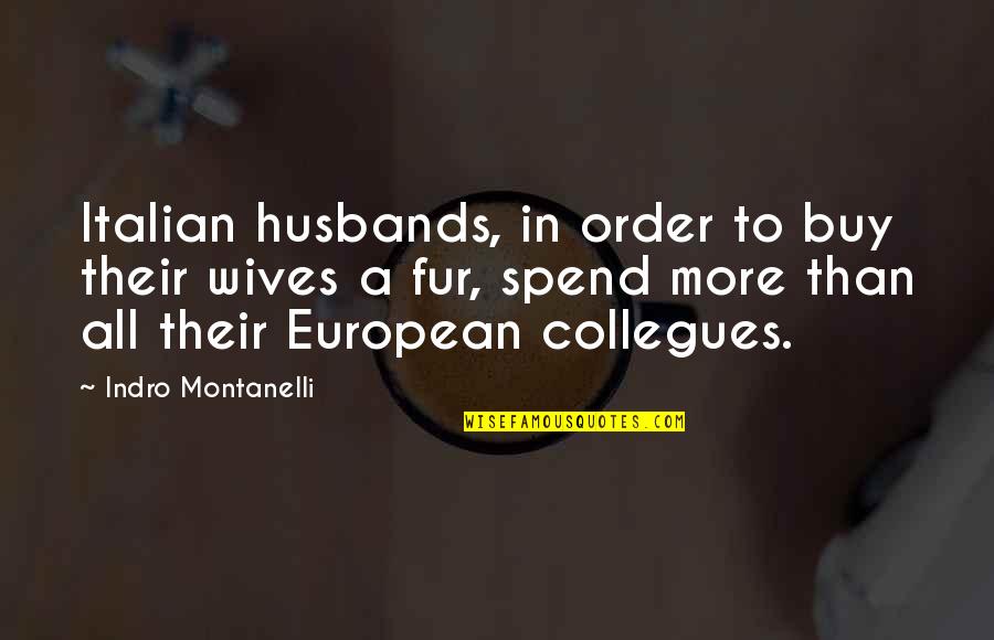 Skibowl Adventure Quotes By Indro Montanelli: Italian husbands, in order to buy their wives