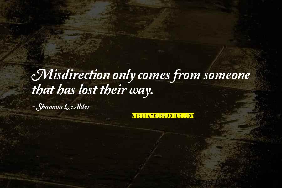 Skid Mark Quotes By Shannon L. Alder: Misdirection only comes from someone that has lost