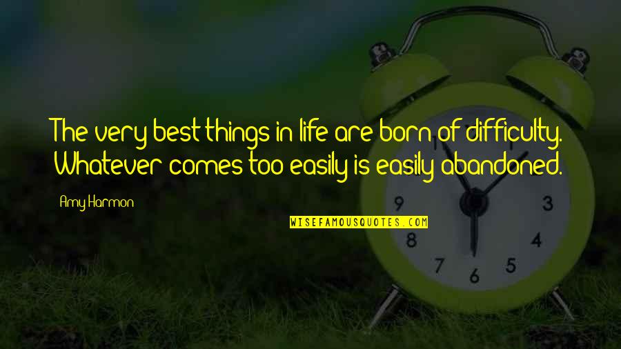 Skidati Igrice Quotes By Amy Harmon: The very best things in life are born Skidati Igrice Quotes By Amy Harmon: The very best things in life are born