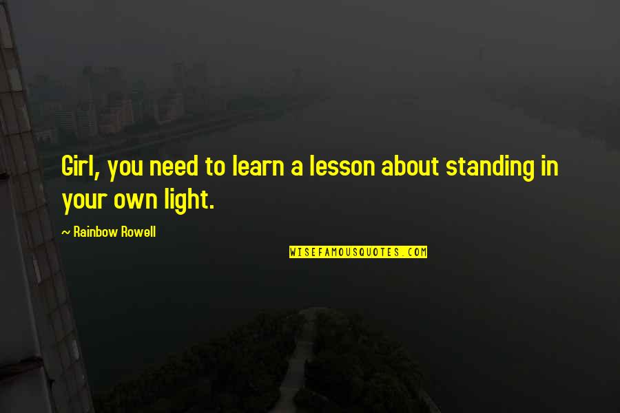 Skidati Igrice Quotes By Rainbow Rowell: Girl, you need to learn a lesson about