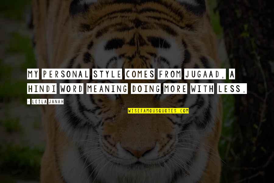 Skidded Turns Quotes By Leila Janah: My personal style comes from jugaad, a Hindi