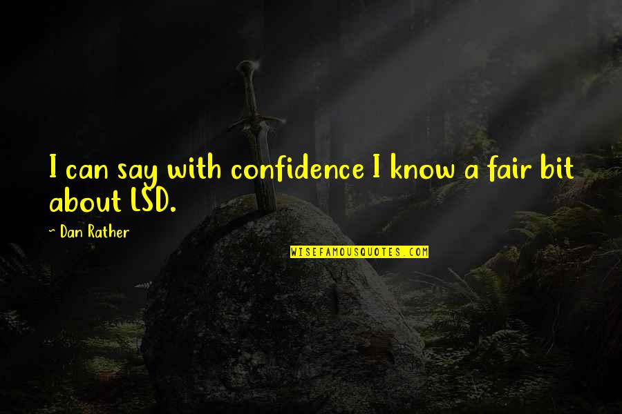 Skidding Quotes By Dan Rather: I can say with confidence I know a