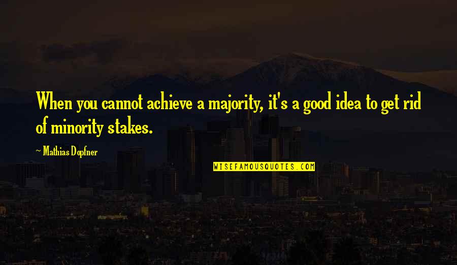 Skidmark Snail Quotes By Mathias Dopfner: When you cannot achieve a majority, it's a Skidmark Snail Quotes By Mathias Dopfner: When you cannot achieve a majority, it's a