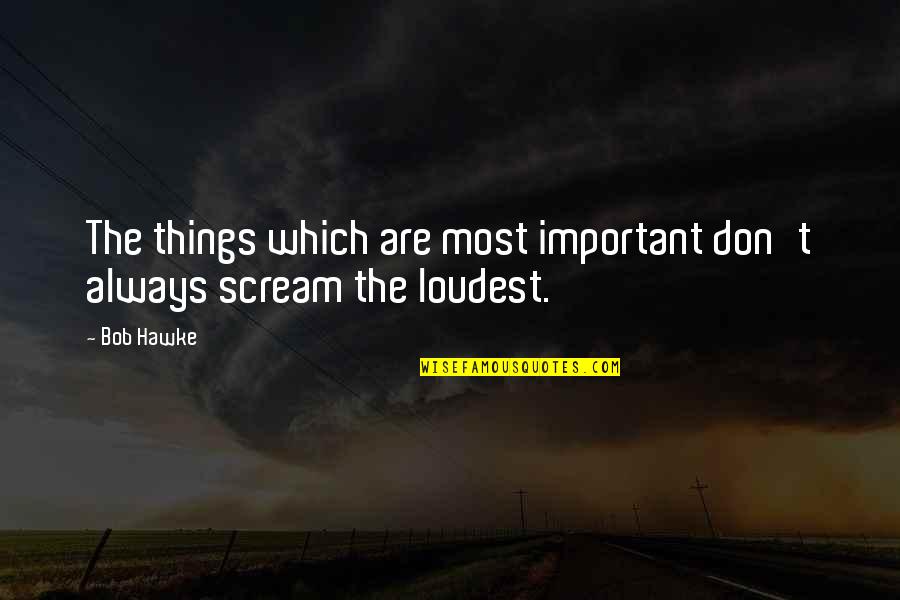 Skids Disease Quotes By Bob Hawke: The things which are most important don't always
