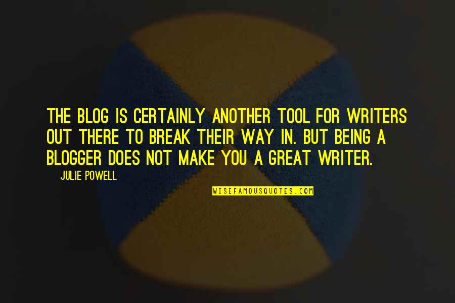 Skids Disease Quotes By Julie Powell: The blog is certainly another tool for writers