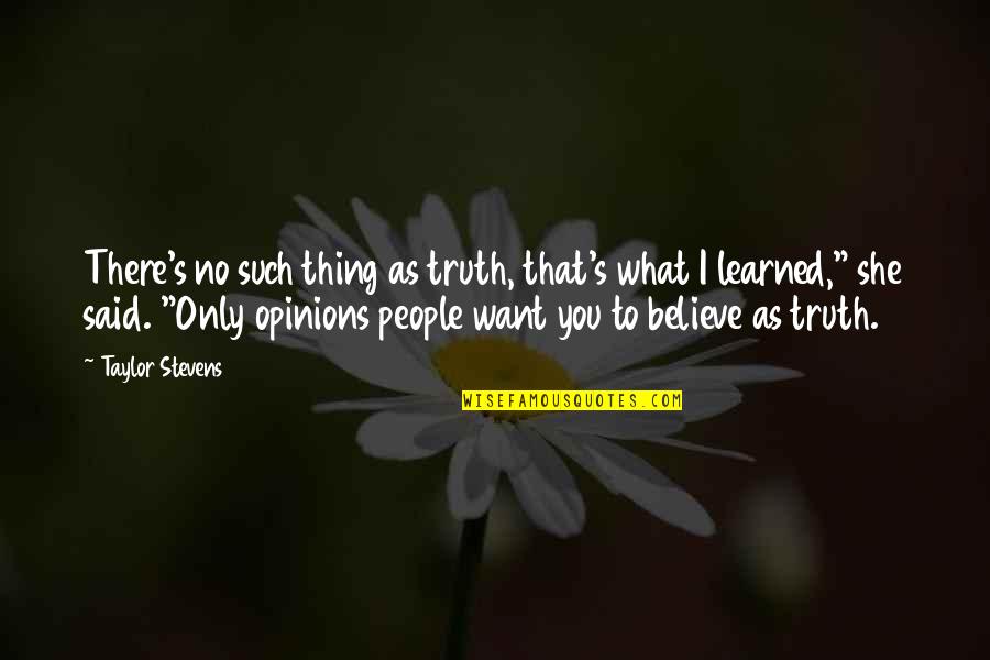 Skien Norway Quotes By Taylor Stevens: There's no such thing as truth, that's what Skien Norway Quotes By Taylor Stevens: There's no such thing as truth, that's what