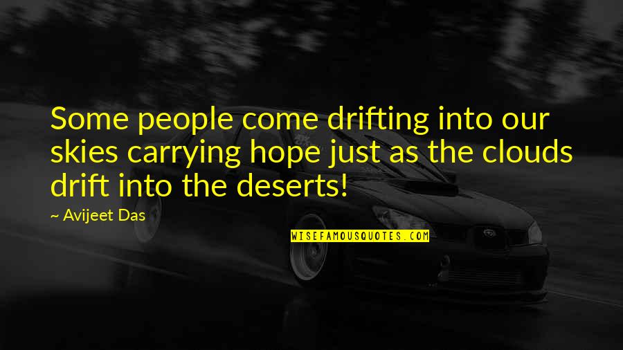 Skies And Life Quotes By Avijeet Das: Some people come drifting into our skies carrying