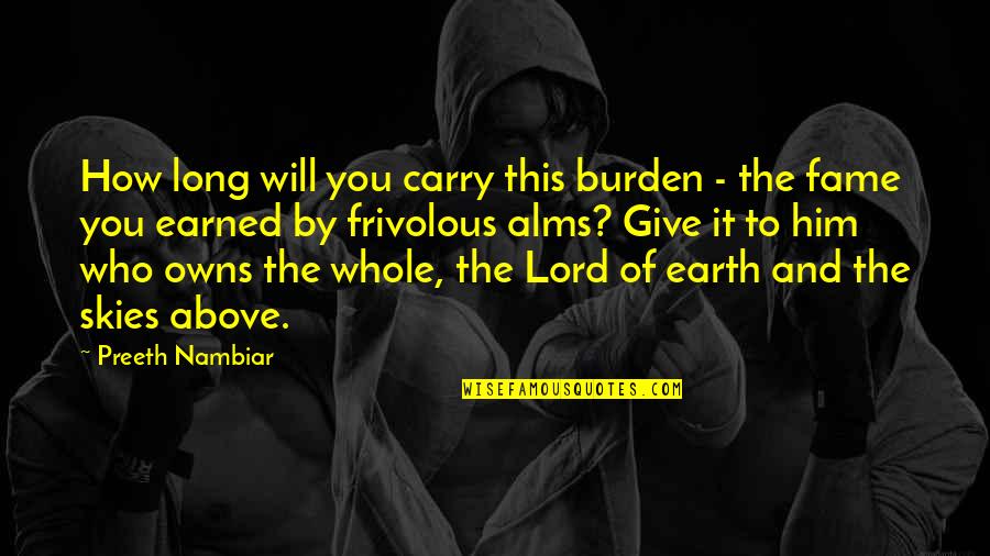 Skies And Life Quotes By Preeth Nambiar: How long will you carry this burden -