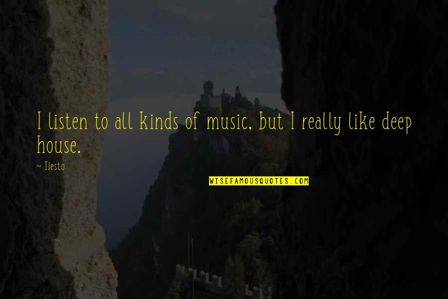 Skies Are Gray Quotes By Tiesto: I listen to all kinds of music, but