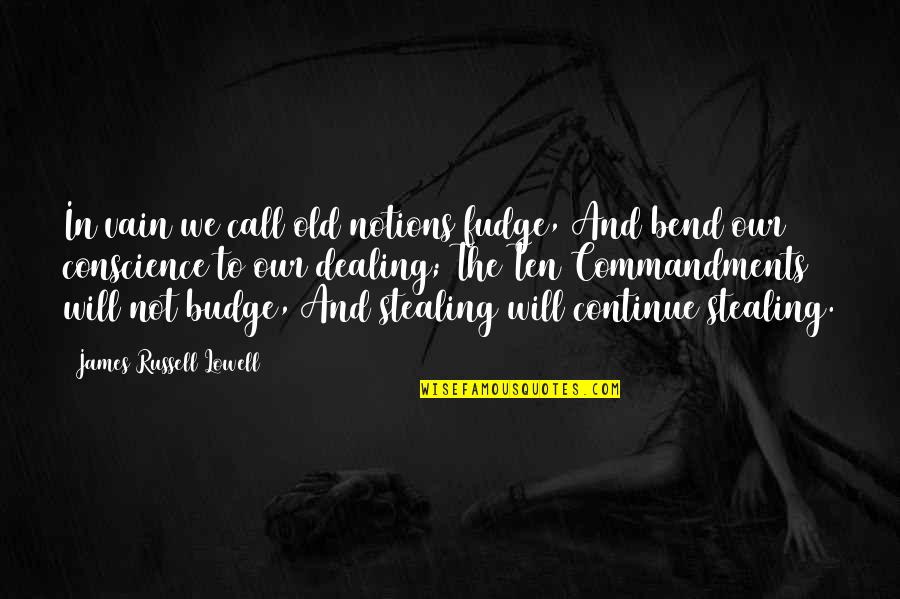 Skies Of Arcadia Quotes By James Russell Lowell: In vain we call old notions fudge, And Skies Of Arcadia Quotes By James Russell Lowell: In vain we call old notions fudge, And