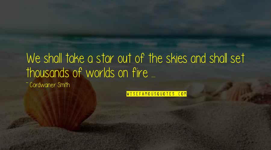 Skies Quotes By Cordwainer Smith: We shall take a star out of the