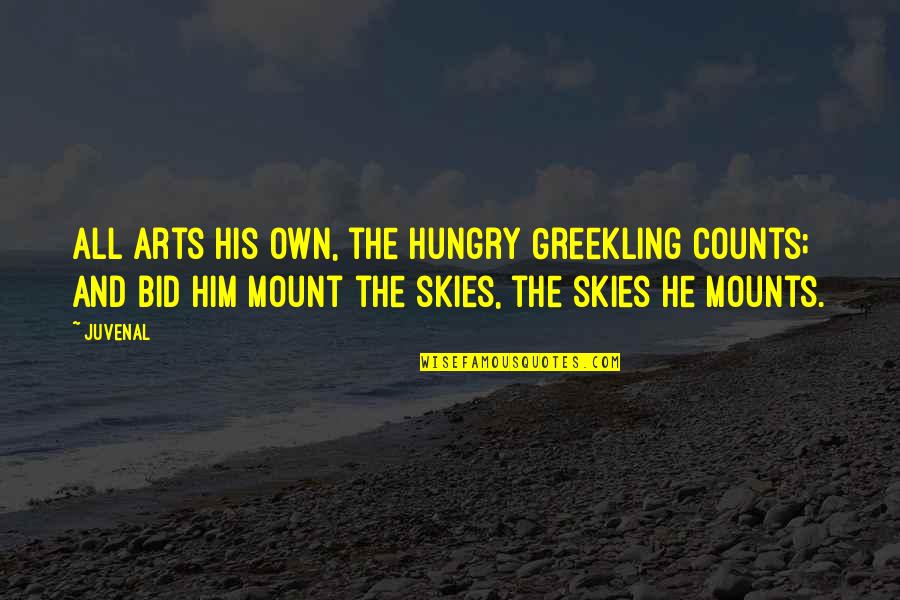 Skies Quotes By Juvenal: All arts his own, the hungry Greekling counts;
