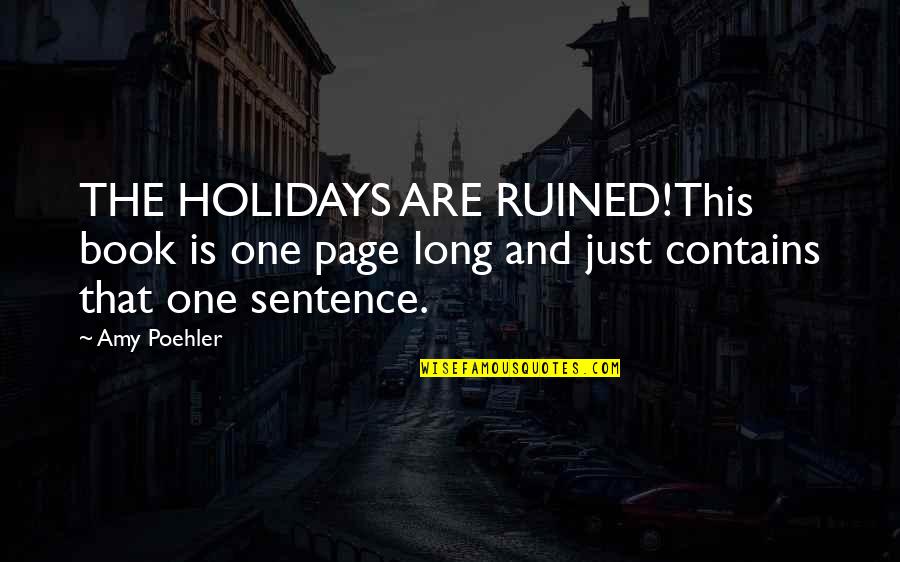 Skifr Quotes By Amy Poehler: THE HOLIDAYS ARE RUINED!This book is one page