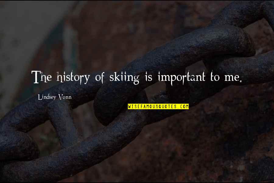 Skiing Quotes By Lindsey Vonn: The history of skiing is important to me.