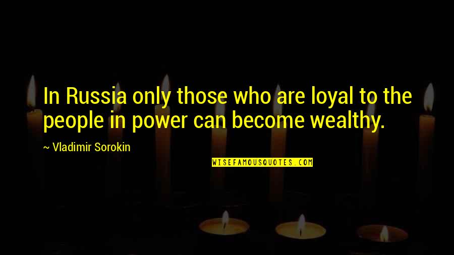 Skiktr Ntgen Quotes By Vladimir Sorokin: In Russia only those who are loyal to