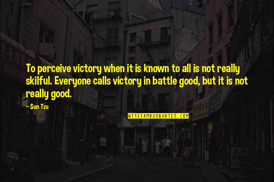 Skilful Quotes By Sun Tzu: To perceive victory when it is known to