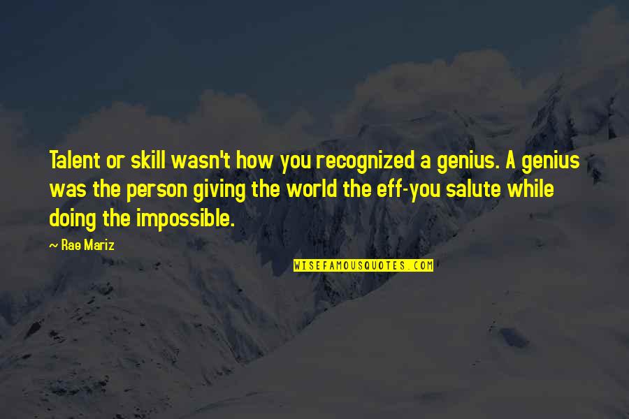 Skill And Talent Quotes By Rae Mariz: Talent or skill wasn't how you recognized a