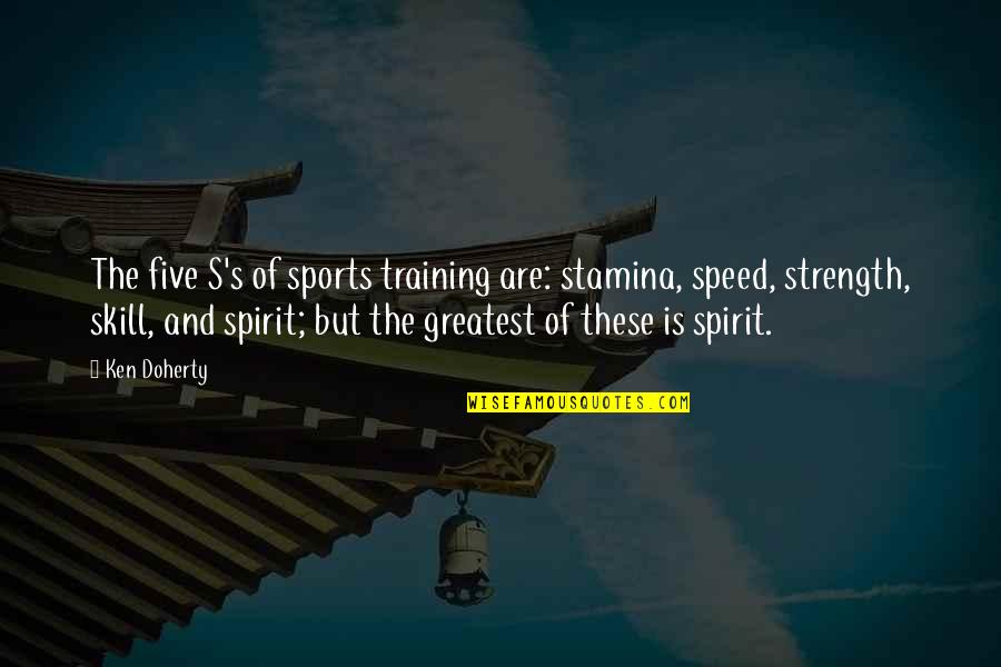 Skill In Sports Quotes By Ken Doherty: The five S's of sports training are: stamina, Skill In Sports Quotes By Ken Doherty: The five S's of sports training are: stamina,