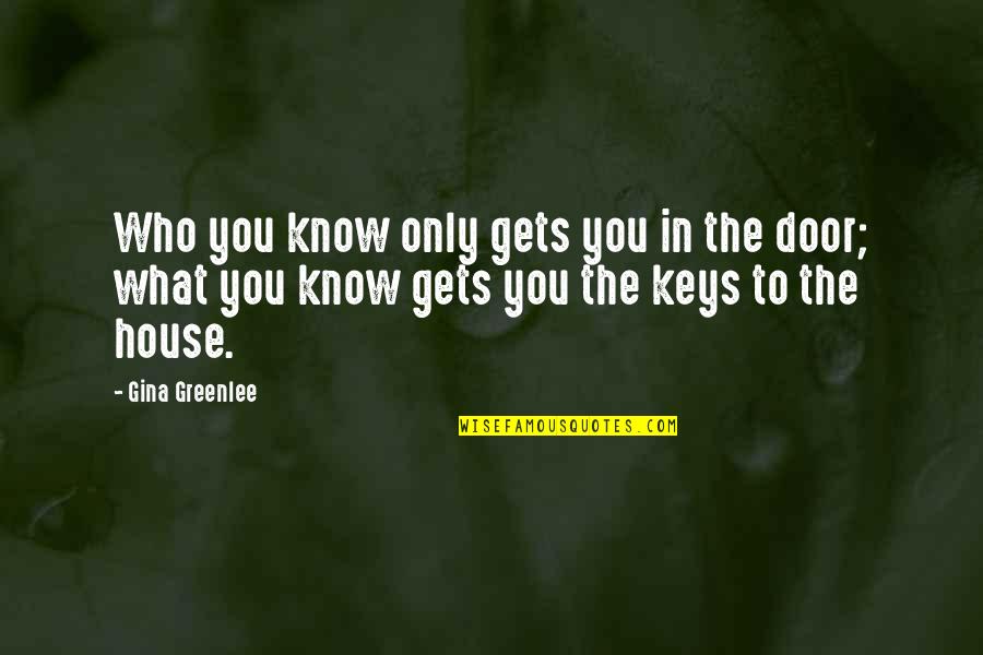 Skill You Quotes By Gina Greenlee: Who you know only gets you in the