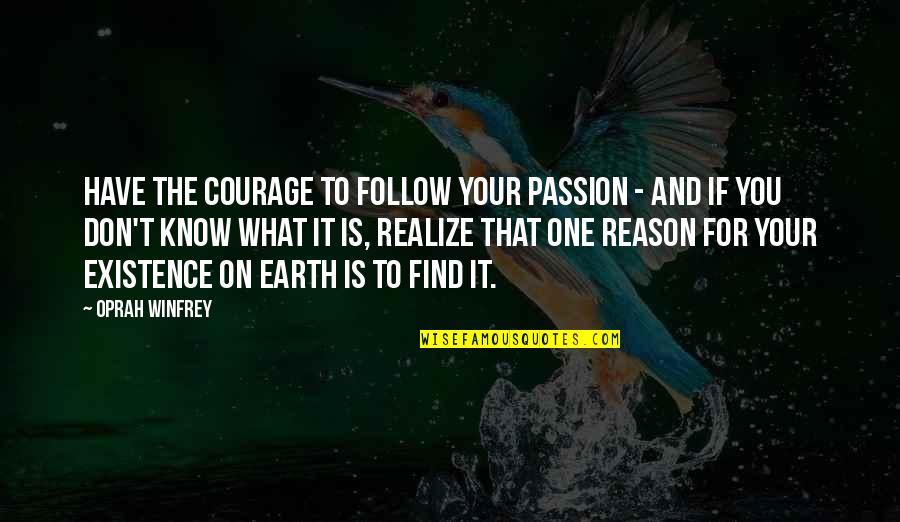 Skilled And Motivated Quotes By Oprah Winfrey: Have the courage to follow your passion - Skilled And Motivated Quotes By Oprah Winfrey: Have the courage to follow your passion -