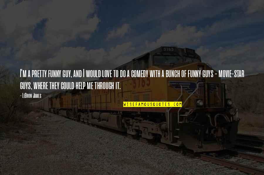 Skillern Hot Quotes By LeBron James: I'm a pretty funny guy, and I would Skillern Hot Quotes By LeBron James: I'm a pretty funny guy, and I would