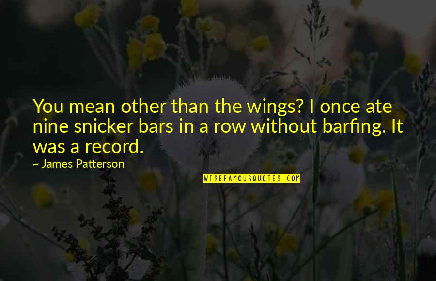 Skillful Communication Quotes By James Patterson: You mean other than the wings? I once