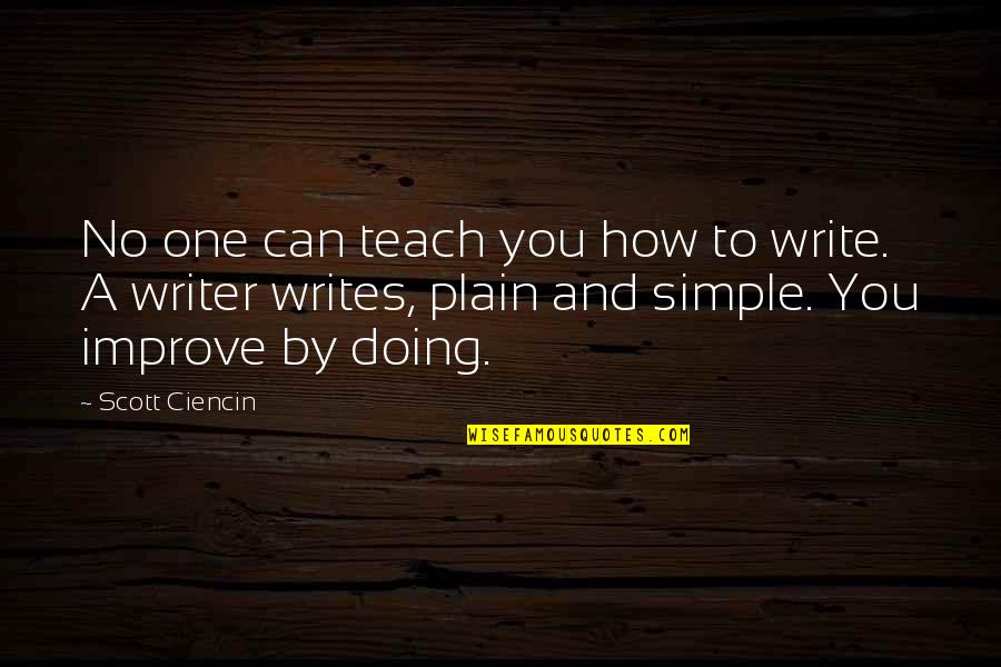 Skillfulness Crossword Quotes By Scott Ciencin: No one can teach you how to write.