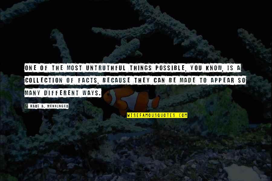 Skillfulness Meme Quotes By Karl A. Menninger: One of the most untruthful things possible, you