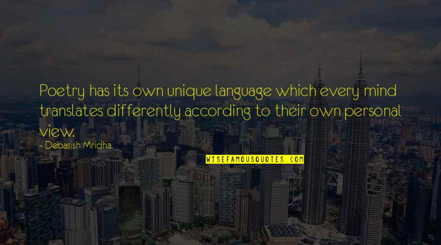Skilling's Quotes By Debasish Mridha: Poetry has its own unique language which every Skilling's Quotes By Debasish Mridha: Poetry has its own unique language which every