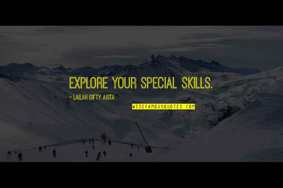 Skills And Talents Quotes By Lailah Gifty Akita: Explore your special skills.