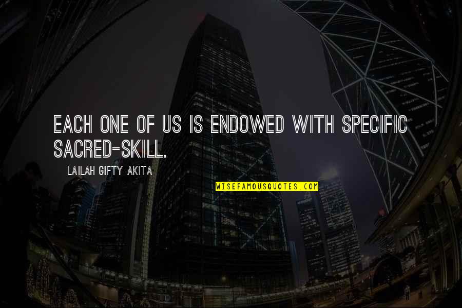 Skills And Talents Quotes By Lailah Gifty Akita: Each one of us is endowed with specific