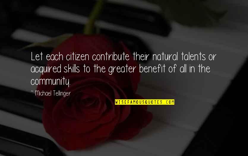 Skills And Talents Quotes By Michael Tellinger: Let each citizen contribute their natural talents or