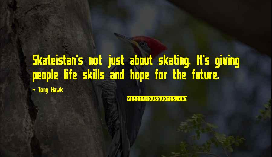 Skills For Life Quotes By Tony Hawk: Skateistan's not just about skating. It's giving people