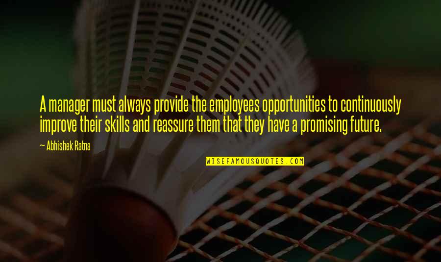 Skills Of Manager Quotes By Abhishek Ratna: A manager must always provide the employees opportunities
