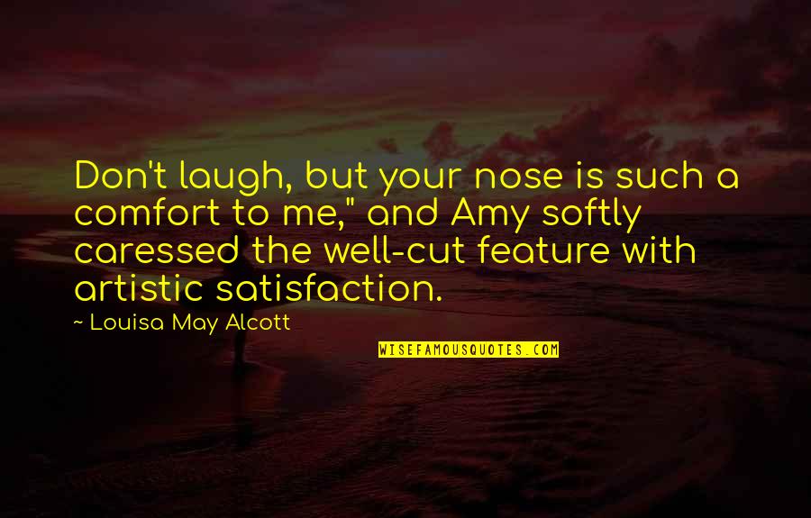 Skillset Define Quotes By Louisa May Alcott: Don't laugh, but your nose is such a