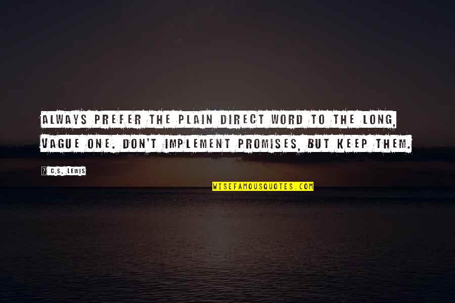Skillsets Quotes By C.S. Lewis: Always prefer the plain direct word to the