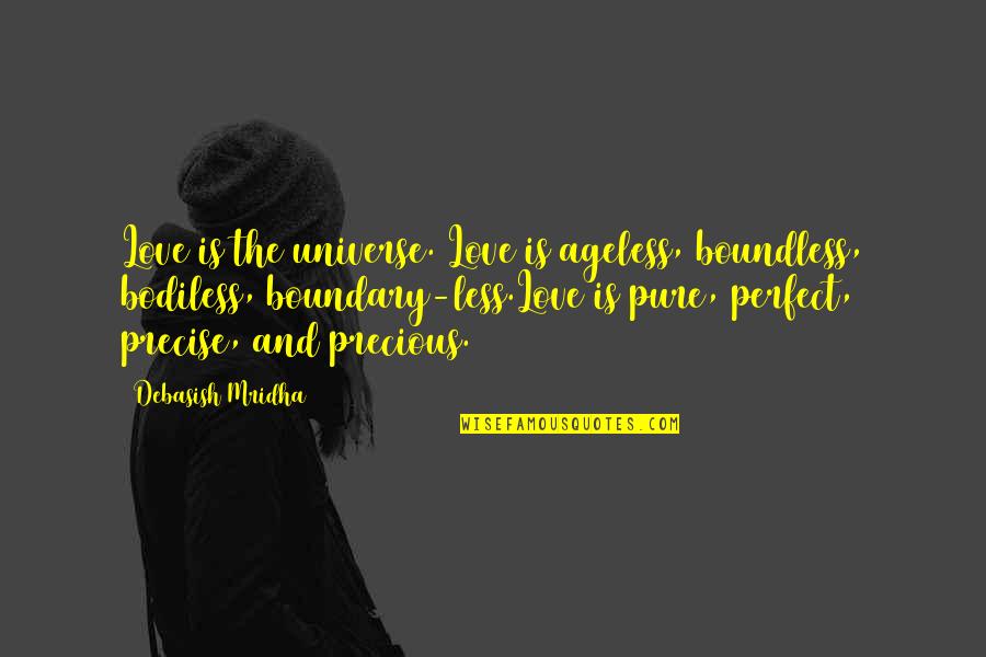 Skillz Quotes By Debasish Mridha: Love is the universe. Love is ageless, boundless, Skillz Quotes By Debasish Mridha: Love is the universe. Love is ageless, boundless,