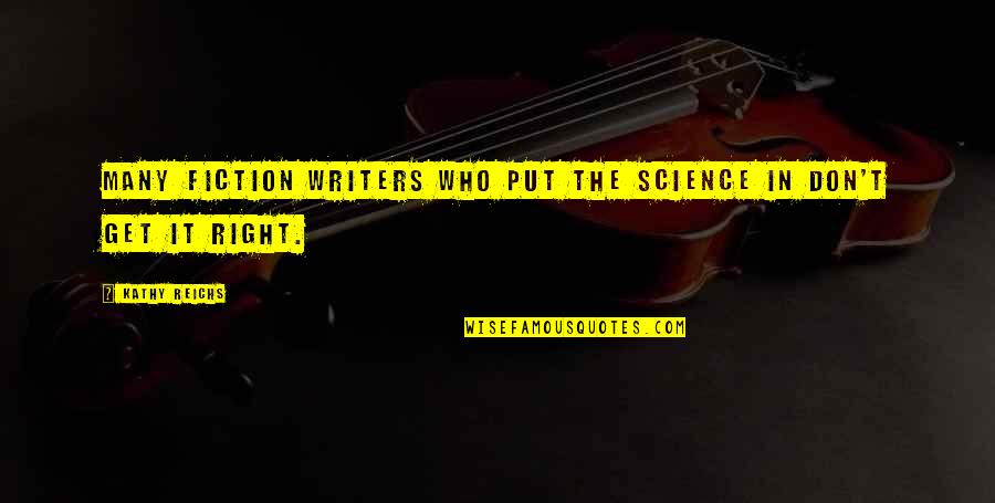 Skillzone Quotes By Kathy Reichs: Many fiction writers who put the science in
