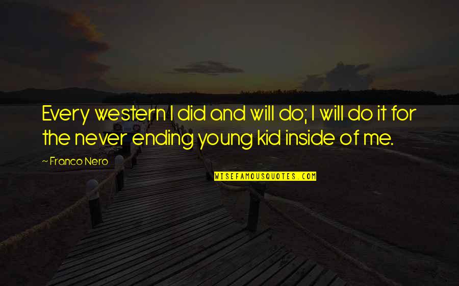 Skilt Med Quotes By Franco Nero: Every western I did and will do; I Skilt Med Quotes By Franco Nero: Every western I did and will do; I