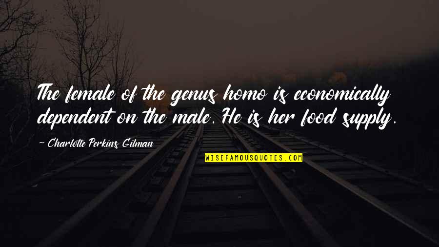 Skilton House Quotes By Charlotte Perkins Gilman: The female of the genus homo is economically