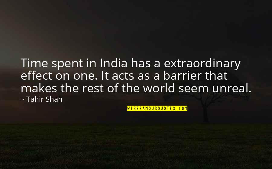Skimped Out Quotes By Tahir Shah: Time spent in India has a extraordinary effect