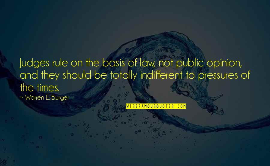 Skimped Quotes By Warren E. Burger: Judges rule on the basis of law, not