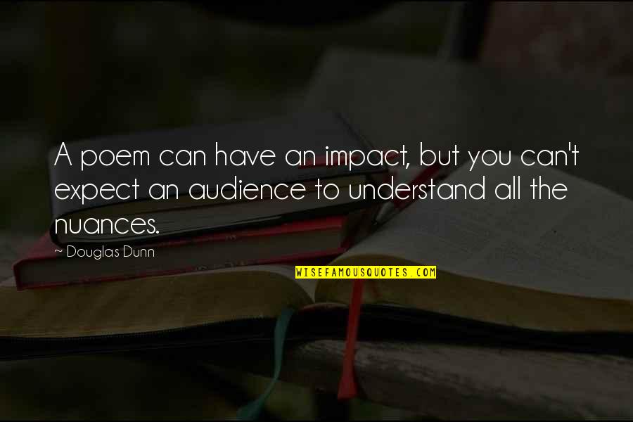 Skims Quotes By Douglas Dunn: A poem can have an impact, but you