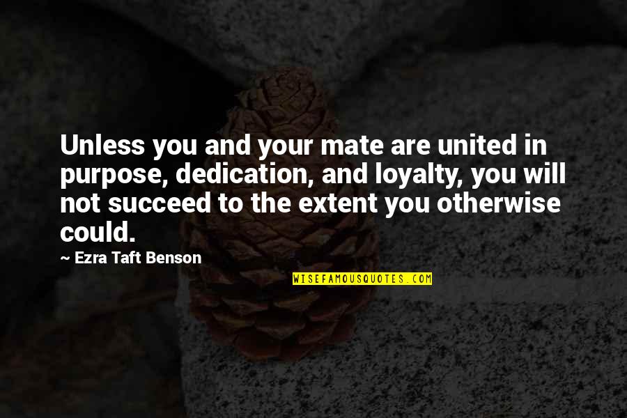 Skin 2008 Quotes By Ezra Taft Benson: Unless you and your mate are united in