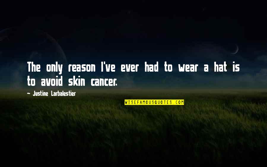 Skin Cancer Quotes By Justine Larbalestier: The only reason I've ever had to wear