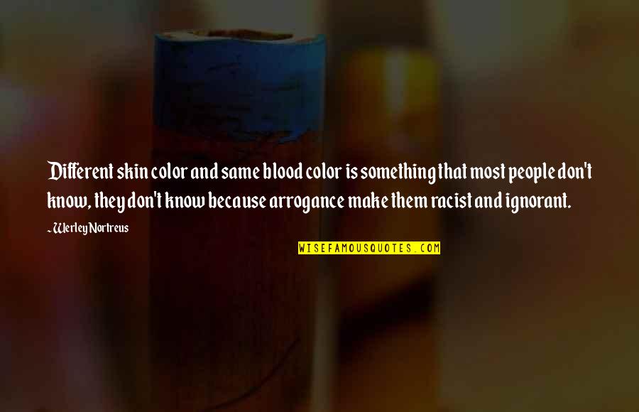 Skin Color Quotes By Werley Nortreus: Different skin color and same blood color is