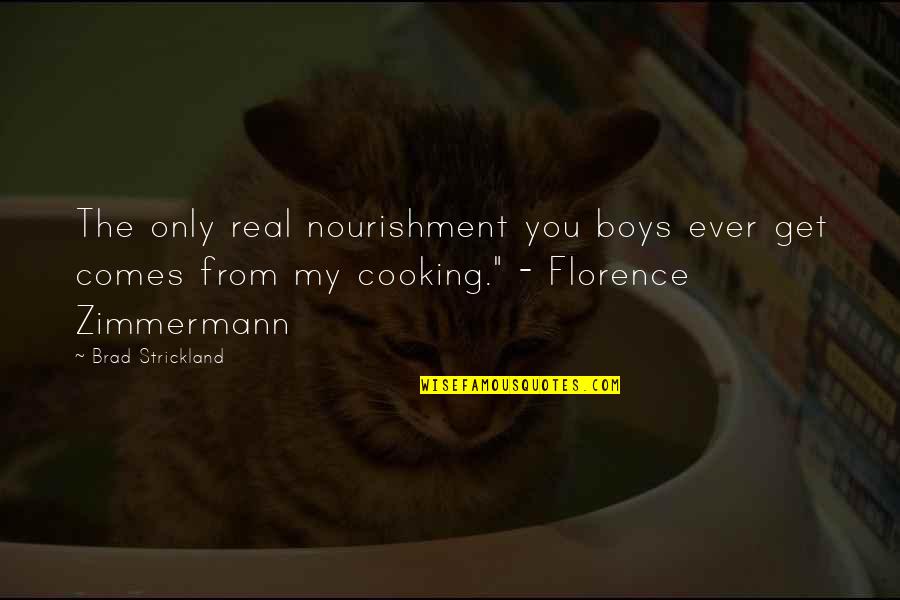 Skin Directed By Anthony Fabian Quotes By Brad Strickland: The only real nourishment you boys ever get