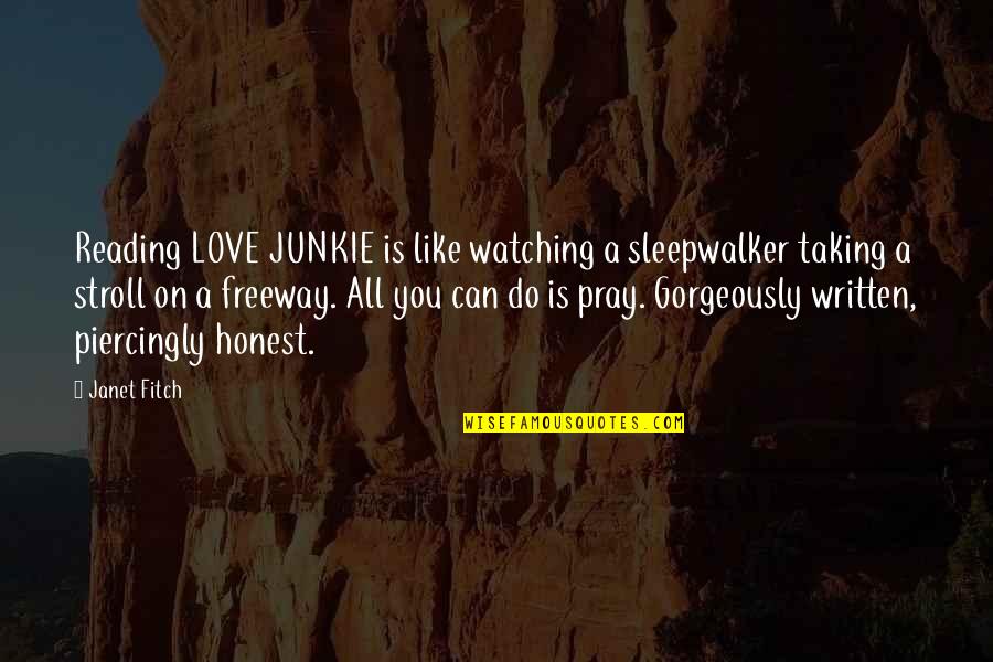 Skin Game Book Quotes By Janet Fitch: Reading LOVE JUNKIE is like watching a sleepwalker