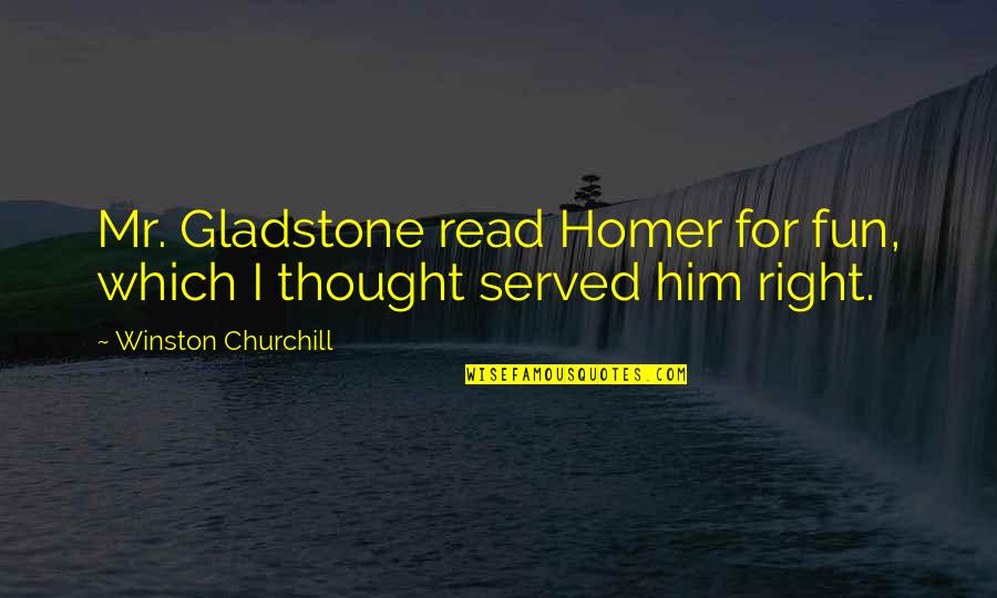 Skin Lightening Quotes By Winston Churchill: Mr. Gladstone read Homer for fun, which I